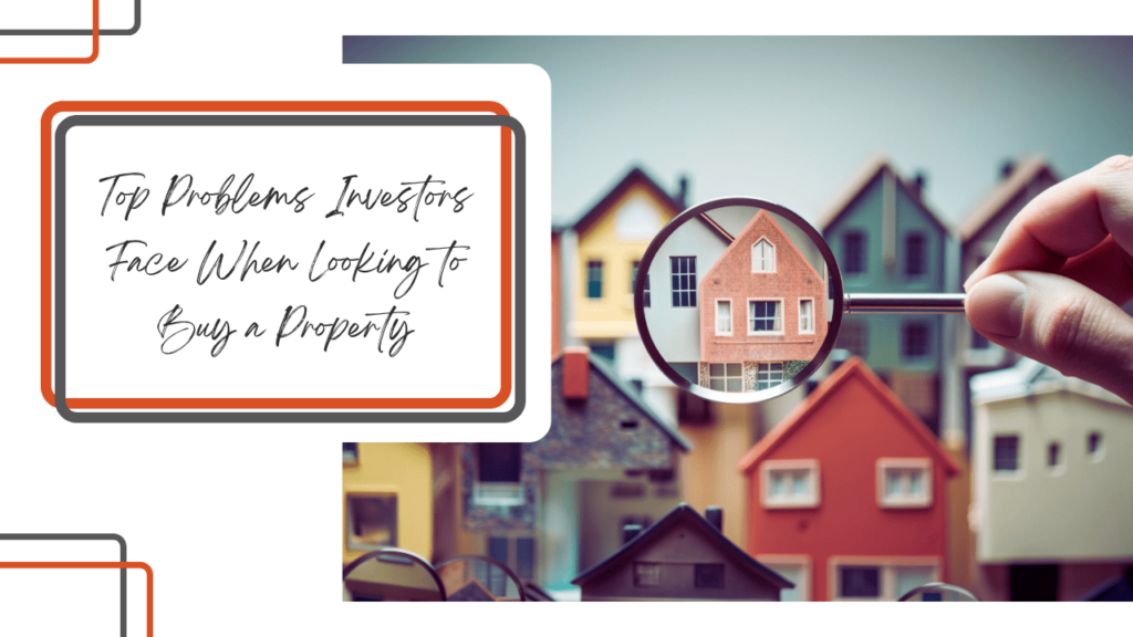 Top Problems Investors Face When Looking to Buy a Property - Article Banner