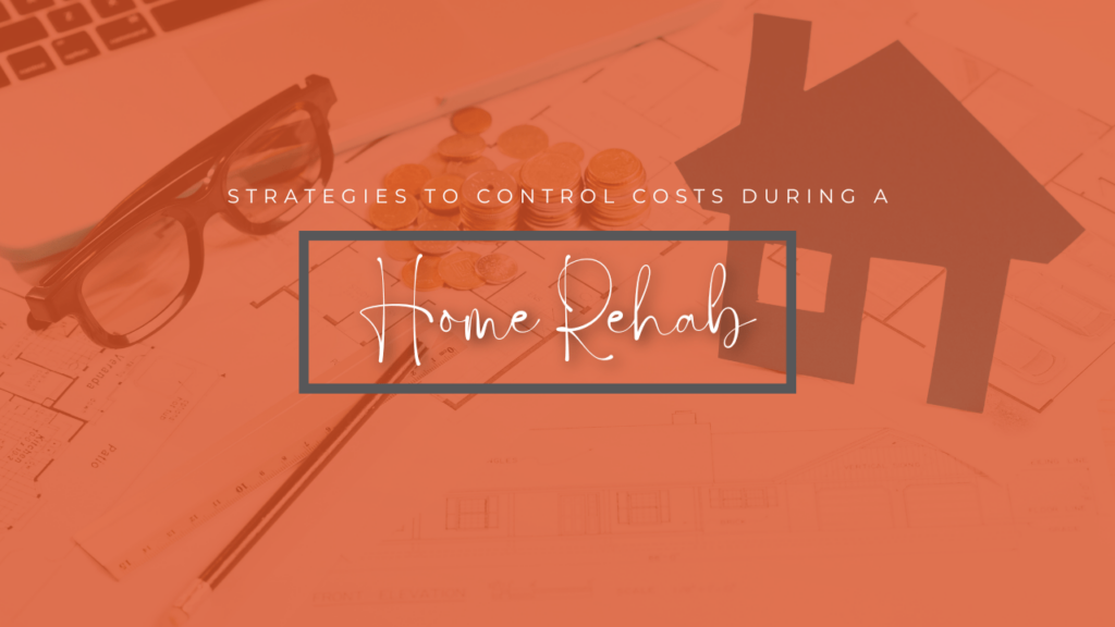 Strategies to Control Costs During a Home Rehab - Article Banner