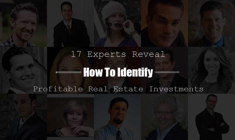 17 Experts Reveal How To Make Smart (Profitable) Real Estate Investments