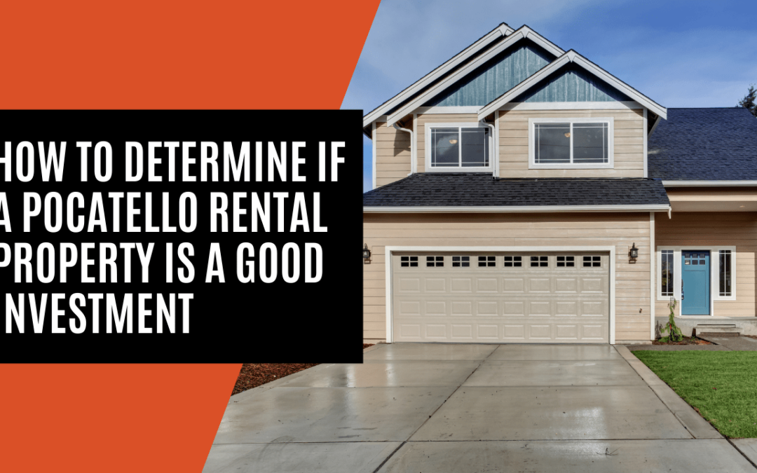 How to Determine if a Pocatello Rental Property Is a Good Investment