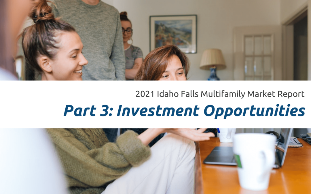 2021 Idaho Falls Multifamily Market Report | Part 3: Investment Opportunities