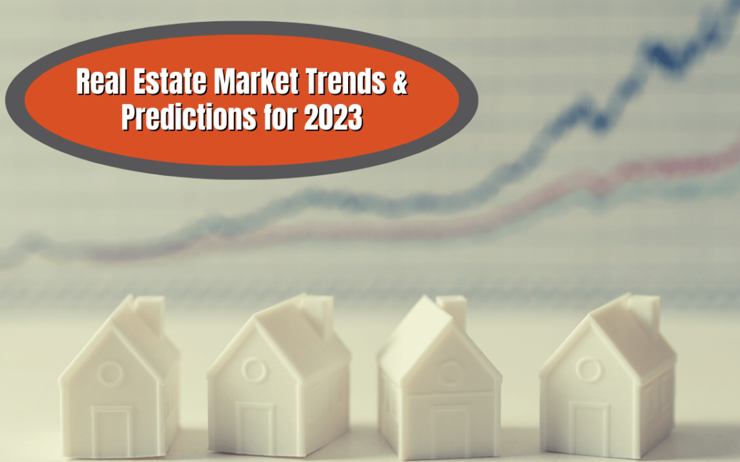 Real Estate Market Trends & Predictions for 2023