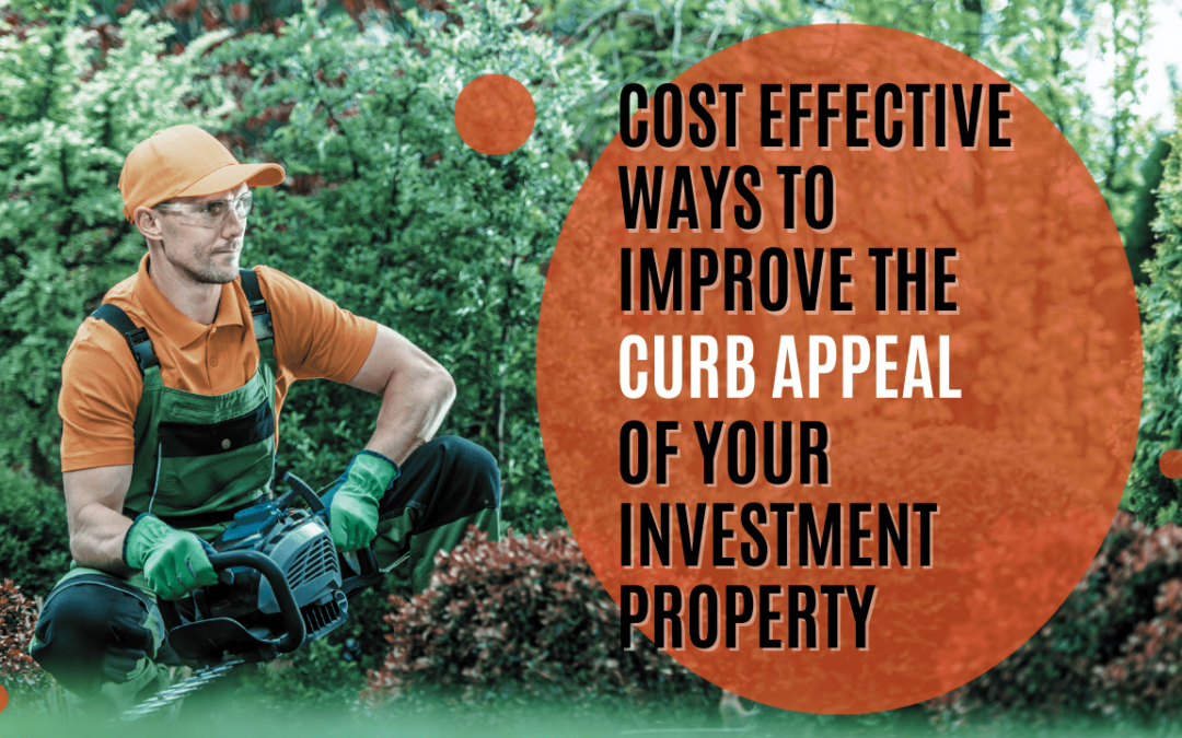 Cost Effective Ways to Improve the Curb Appeal of Your Investment Property