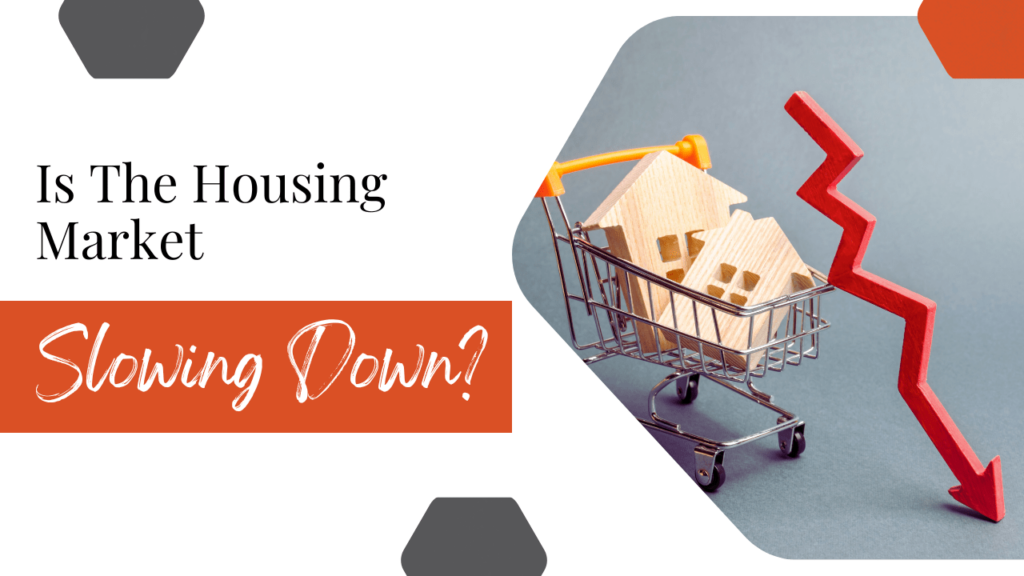 Is The Housing Market Slowing Down? - Article Banner