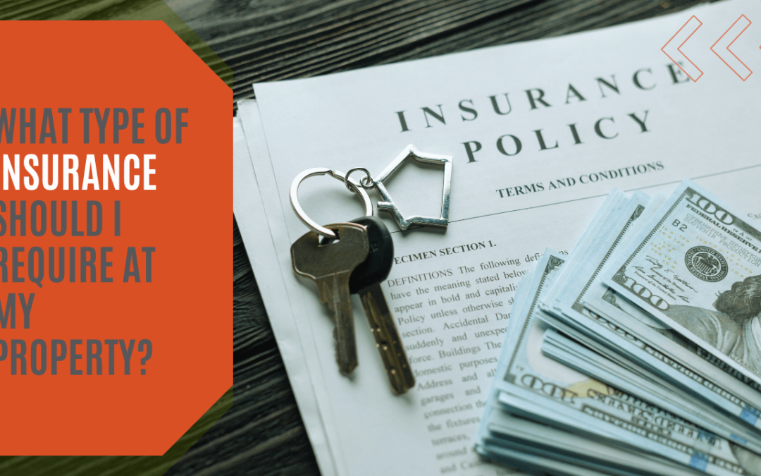 What Type of Insurance Should I Require at My Property?