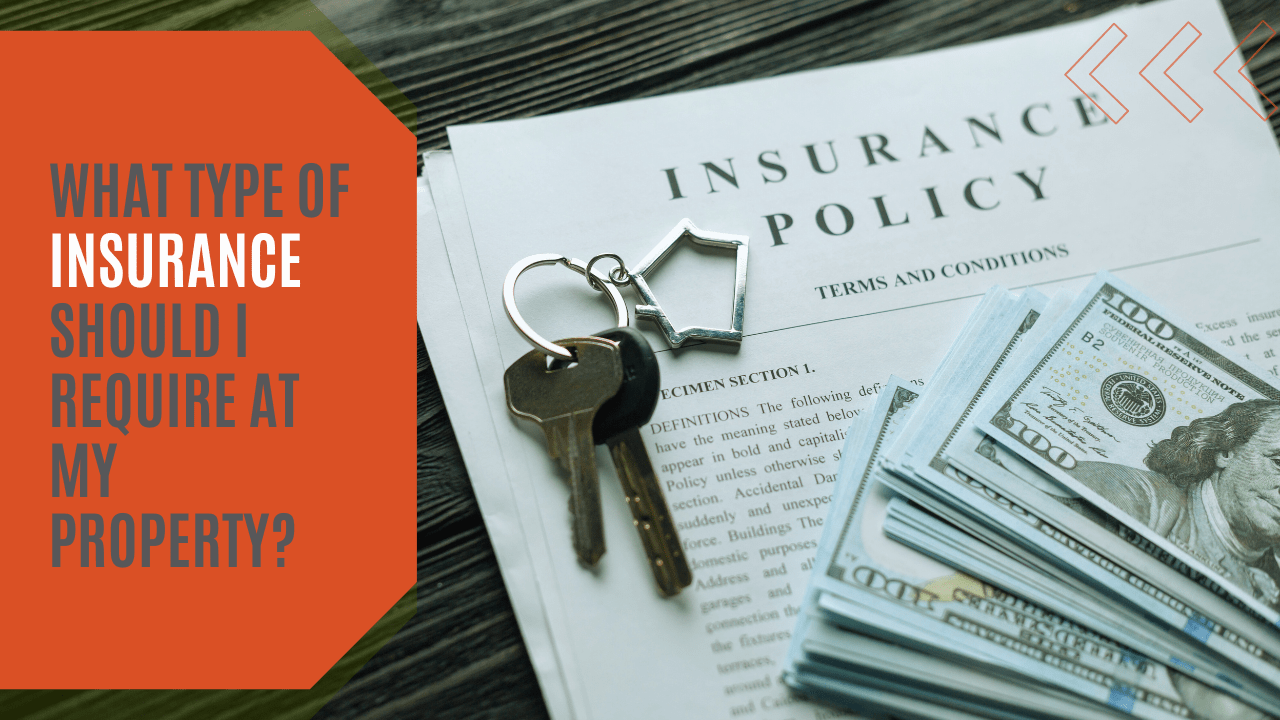 What Type of Insurance Should I Require at My Property?