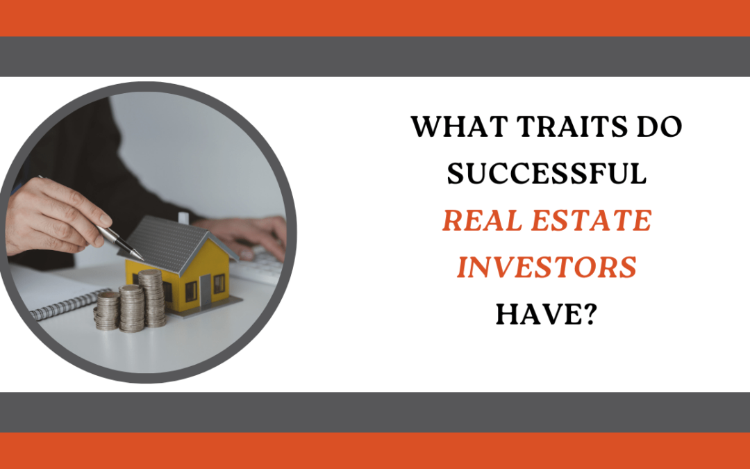 What Traits Do Successful Real Estate Investors Have?