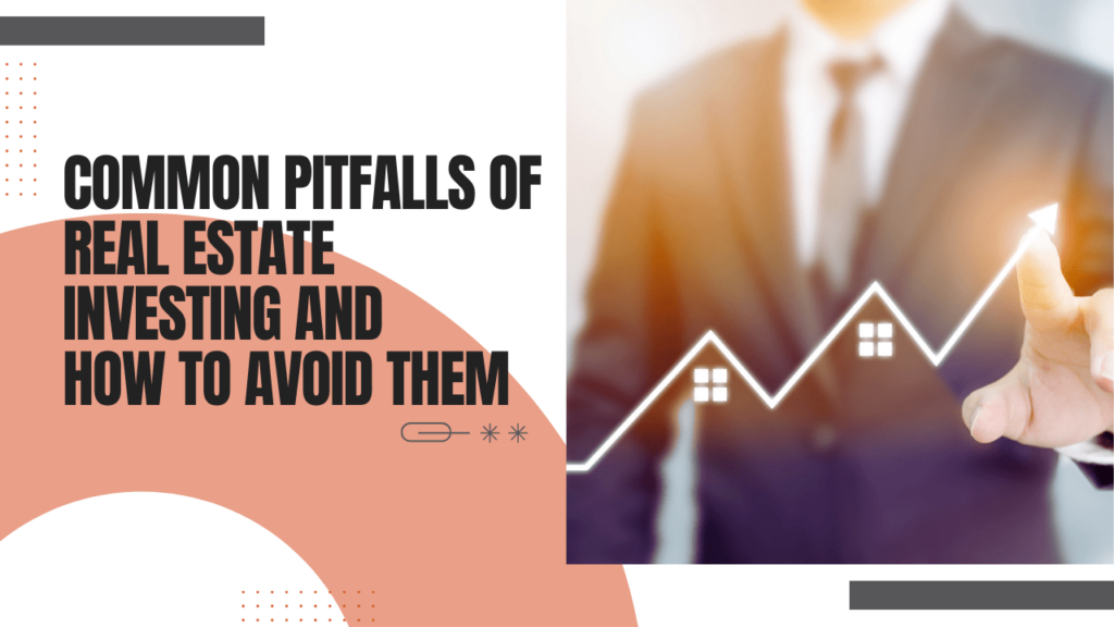 Common Pitfalls of Real Estate Investing and How to Avoid Them - Article Banner