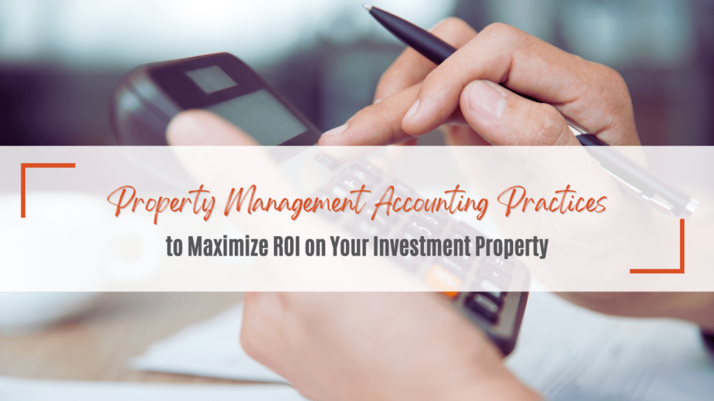 Property Management Accounting Practices to Maximize ROI on Your Investment Property
 - Article Banner